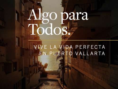 Vive tu vida perfecta en Puerto Vallarta