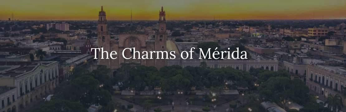The Charms of Mérida