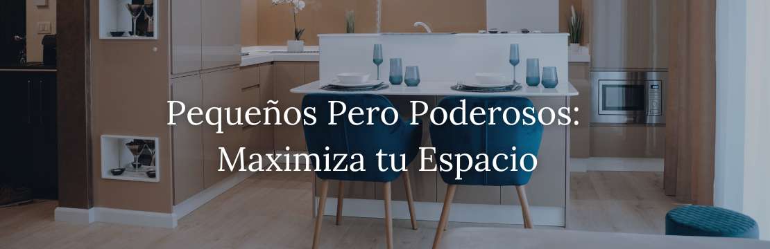 Pequeños Pero Poderosos: Maximiza tu Espacio