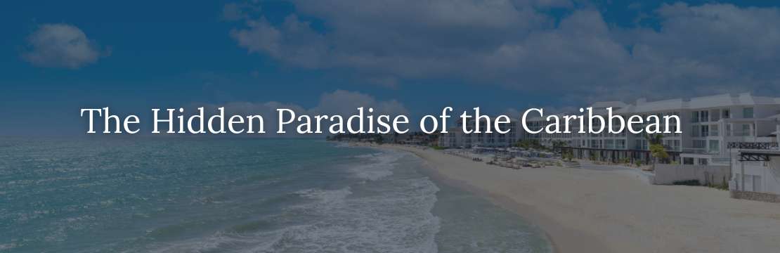 The Hidden Paradise of the Caribbean
