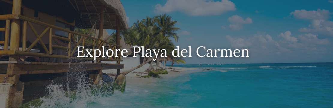 Explore Playa del Carmen