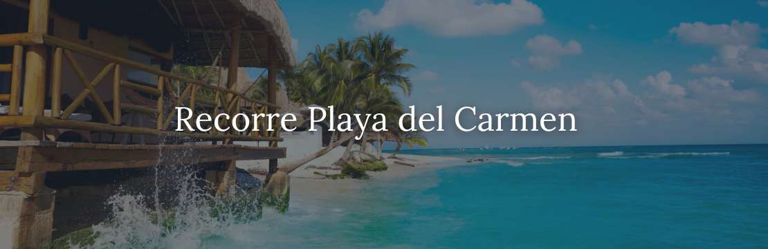 Recorre Playa del Carmen